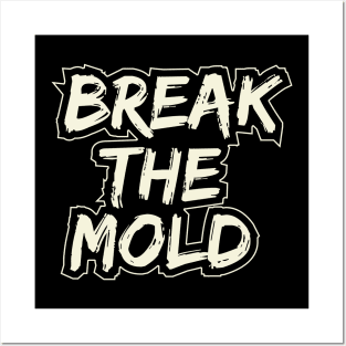 Break The Mold Posters and Art